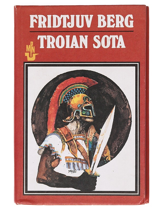 Troian sota : muinaiskreikkalaisia jumaluus- ja sankaritarinoita - Berg, Fridtjuv - Nuorten kirjat - 10105608852 - 0