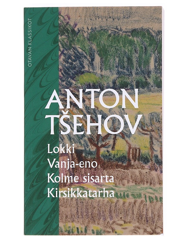 Lokki ; Vanja-eno ; Kolme sisarta ; Kirsikkatarha - Tsehov, Anton - Runot ja näytelmät - 10105608862 - 0
