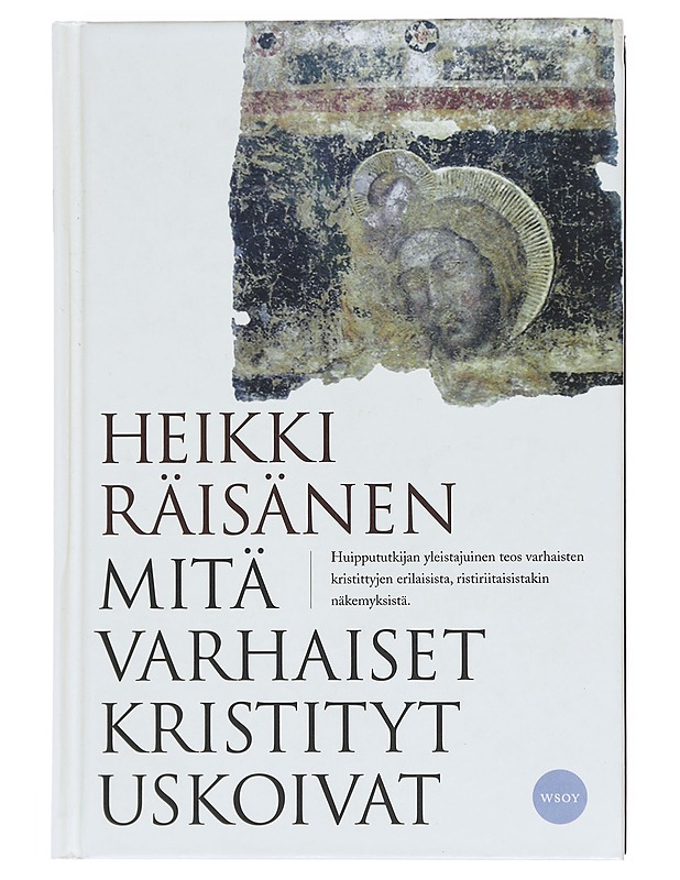 Mitä varhaiset kristityt uskoivat - Heikki Räisänen - Tietokirjat ja oppaat - 10105608902 - 0