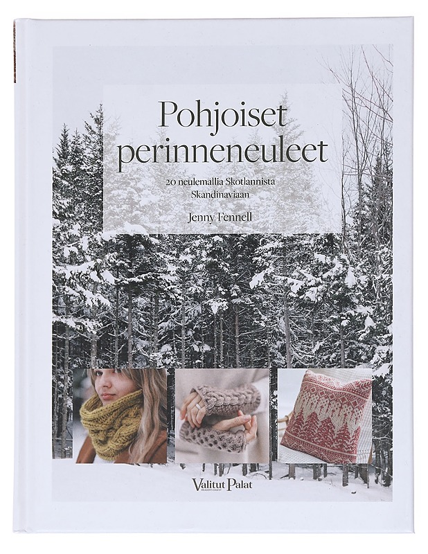Pohjoiset perinneneuleet / 20 neulemallia Skotlannista Skandinaviaan - Fennell, Jenny - Tietokirjat ja oppaat - 10105608931 - 0