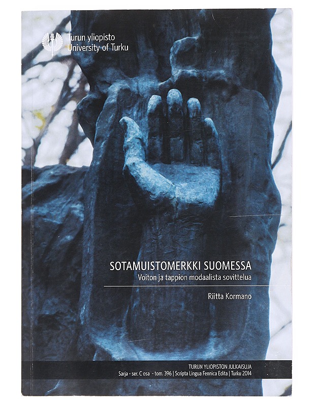 Sotamuistomerkki Suomessa : voiton ja tappion modaalista sovittelua - Riitta Kormano - Tietokirjat ja oppaat - 10105608989 - 0