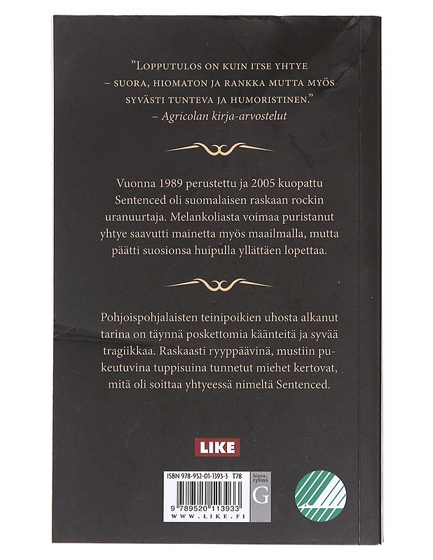 Täältä pohjoiseen : Sentencedin tarina - Riekki, Matti - Musiikki- ja elokuvakirjat - 10105609006 - 1