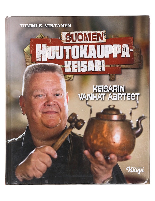 Suomen huutokauppakeisari / keisarin vanhat aarteet - Tommi E. Virtanen - Elämäkerrat ja muistelmat - 10105609043 - 0