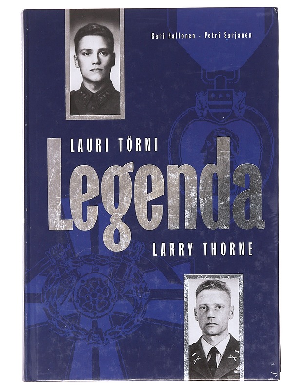 Legenda : Lauri Törni - Larry Thorne - Kallonen, Kari - Elämäkerrat ja muistelmat - 10105609048 - 0