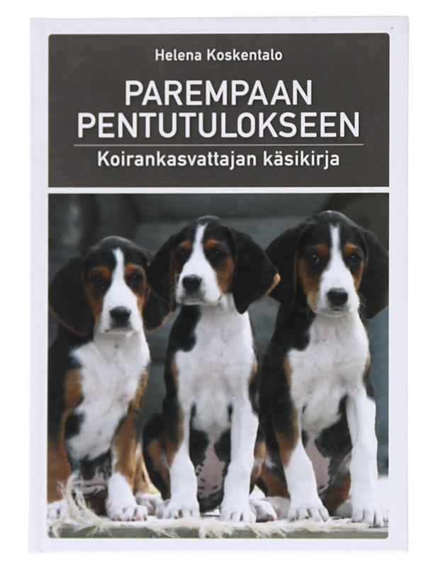 Parempaan pentutulokseen / koirankasvattajan käsikirja - Koskentalo, Helena - Tietokirjat ja oppaat - 10105609077 - 0