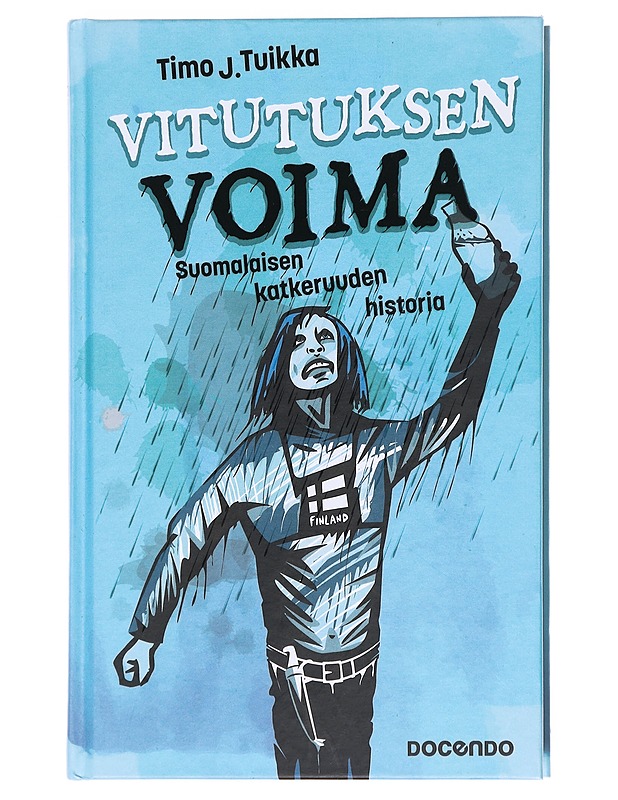 Vitutuksen voima : suomalaisen katkeruuden historia - Timo J. Tuikka - Historiakirjat - 10105609117 - 0