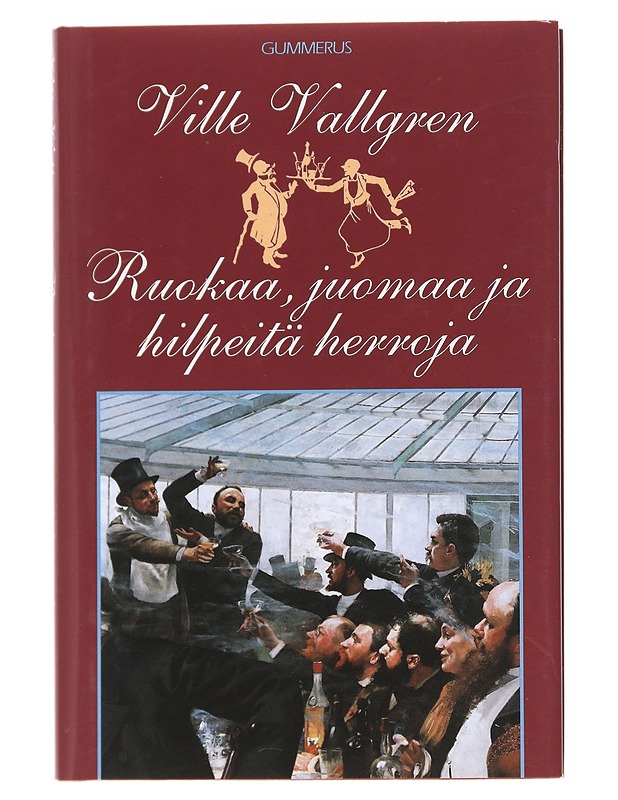 Ruokaa, juomaa ja hilpeitä herroja - Vallgren, Ville - Elämäkerrat ja muistelmat - 10105609116 - 0