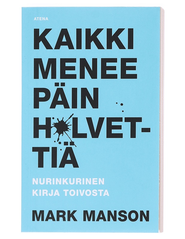 Kaikki menee päin h*lvettiä : nurinkurinen kirja toivosta - Manson, Mark - Tietokirjat ja oppaat - 10105609127 - 0