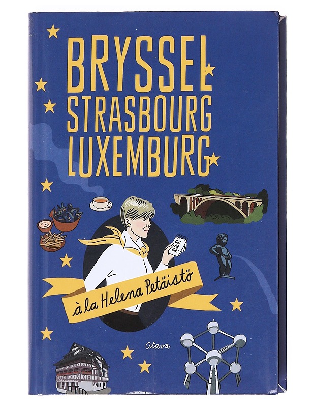 Bryssel, Strasbourg, Luxemburg - Petäistö, Helena - Tietokirjat ja oppaat - 10105609170 - 0