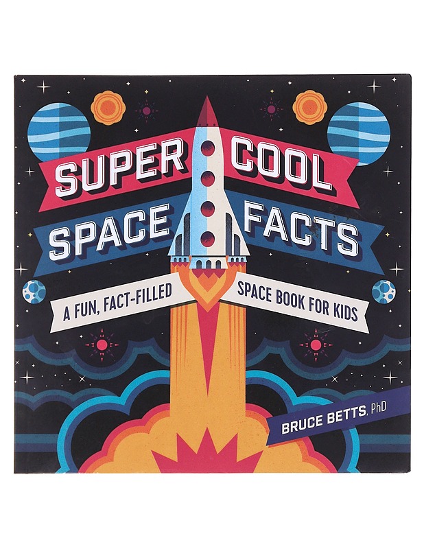 Super Cool Space Facts: A Fun, Fact-filled Space Book for Kids - Betts, Bruce - Lastenkirjat - 10105609199 - 0