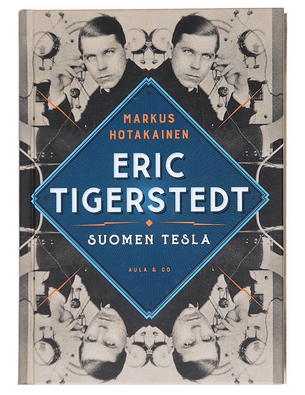 Eric Tigerstedt : Suomen Tesla - Markus Hotakainen - Elämäkerrat ja muistelmat - 10105609204 - 0