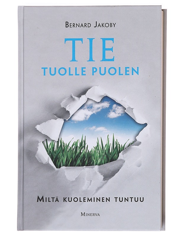 Tie tuolle puolen : miltä kuoleminen tuntuu - Jakoby, Bernard - Tietokirjat ja oppaat - 10105609221 - 0
