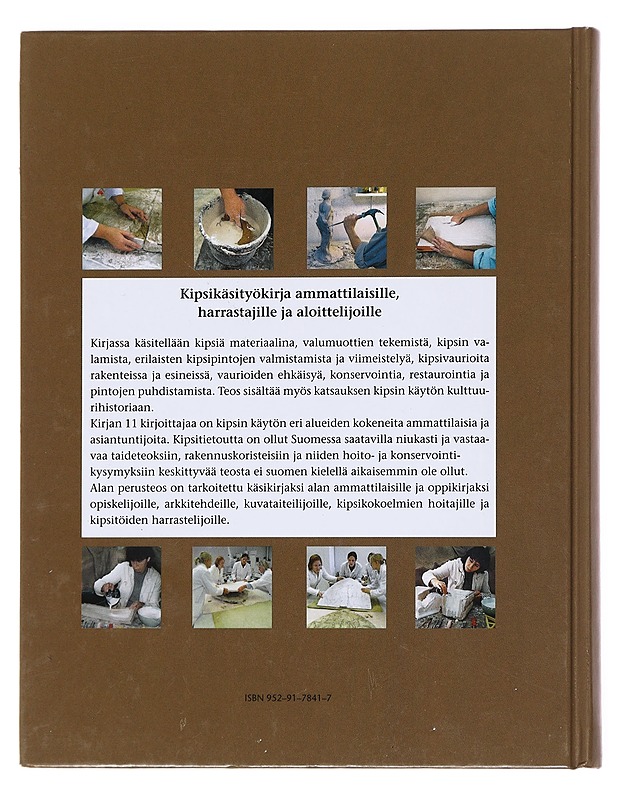 Kipsi : veistosten ja rakennuskoristeiden valmistus, käsittely ja hoito = Gips : tillverkning, behandling och vård av skulpturer och byggnadsdekorationer av gips - Kava, Ritva - Tietokirjat ja oppaat - 10105609235 - 1