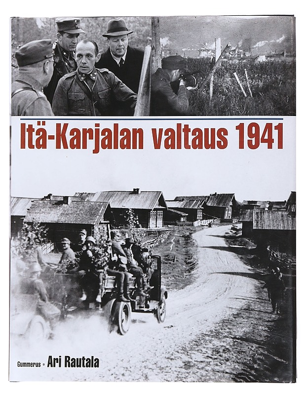 Itä-Karjalan valtaus 1941 - Rautala, Ari  - Historiakirjat - 10105609268 - 0