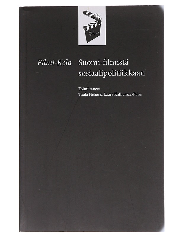 Filmi-Kela : Suomi-filmistä sosiaalipolitiikkaan - Helne, Tuula - Musiikki- ja elokuvakirjat - 10105609345 - 0