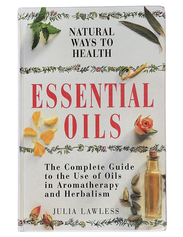 Natural Ways to Health: Essential Oils - Lawless, Julia - Tietokirjat ja oppaat - 10105609364 - 0