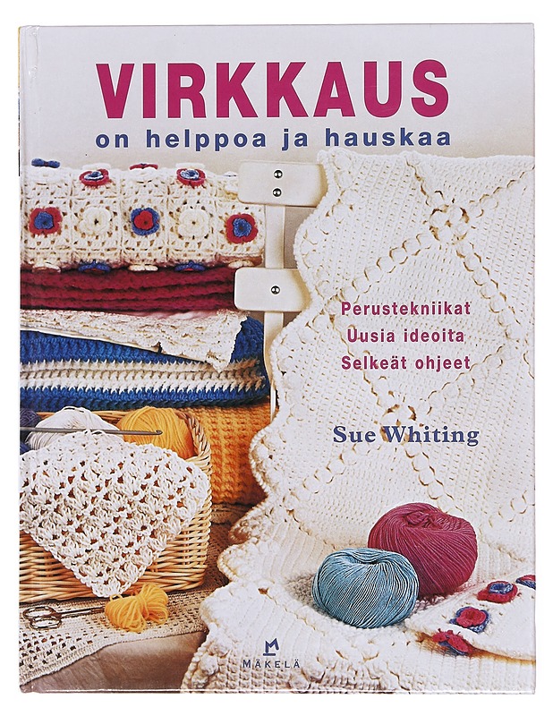 Virkkaus on helppoa ja hauskaa - Whiting, Sue - Tietokirjat ja oppaat - 10105609387 - 0
