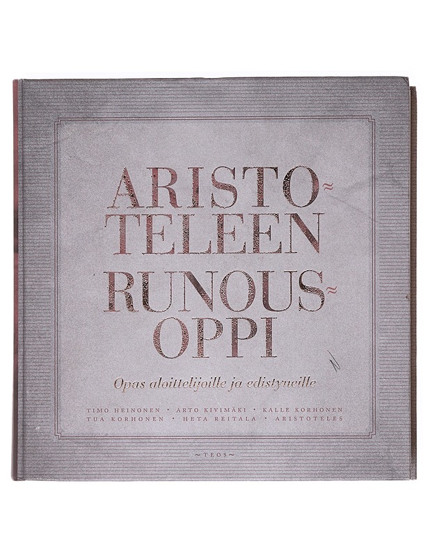 Aristoteleen runousoppi : opas aloittelijoille ja edistyneille : mitä runousoppi sisältää ja miten sitä on tutkittu sekä Aristoteleen käsitys onnistuneen runouden sisällöstä, muodo - Elämäkerrat ja muistelmat - 10105609523 - 0