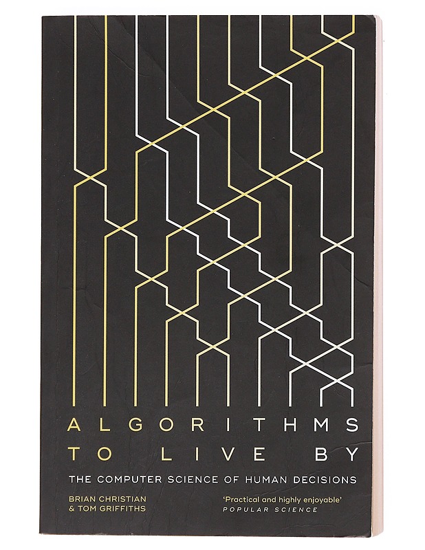 Algorithms to live by : the computer science of human decision - Christian, Brian - Tietokirjat - 10105609563 - 0