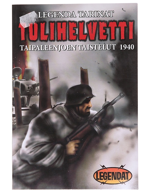 Tulihelvetti / Taipaleenjoen taistelu 1940 - Tiainen, Marko - Elämäkerrat ja muistelmat - 10105609613 - 0