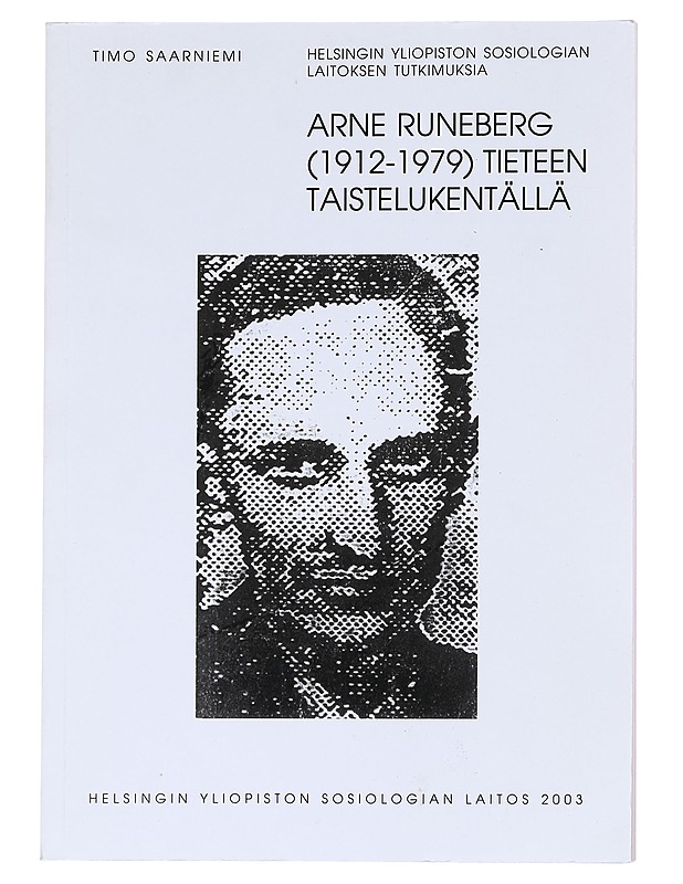 Arne Runeberg (1912-1979) tieteen taistelukentällä - Timo Saarniemi - Elämäkerrat ja muistelmat - 10105609687 - 0