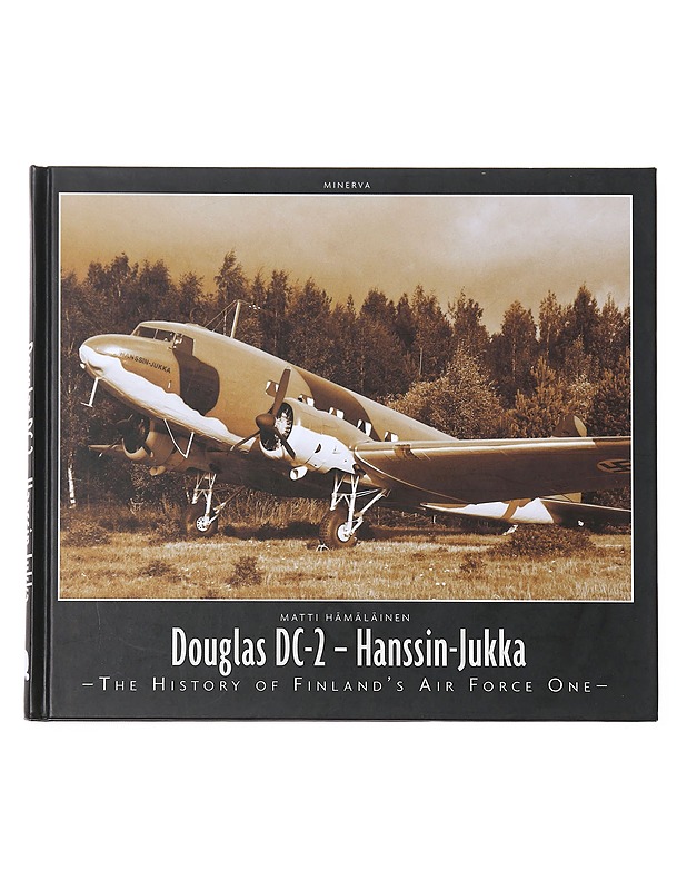 Douglas DC-2 - Hanssin Jukka : the history of Finland's Air Force one - Hämäläinen, Matti - Tietokirjat - 10105609693 - 0