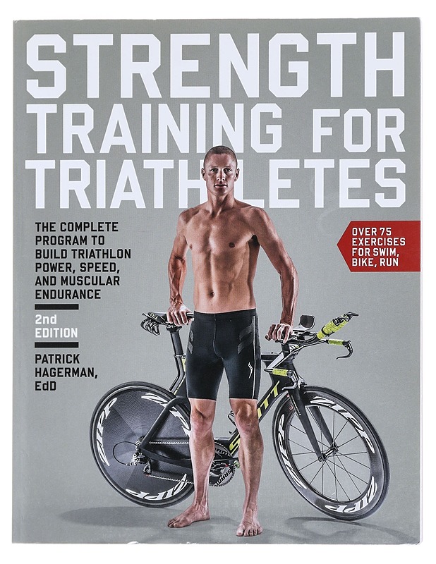 Strength training for triathletes : the complete program to build triathlon power, speed, and muscular endurance - Patrick Hagerman - Romaanit ja novellit - 10105609711 - 0