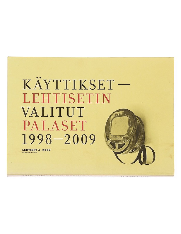 Lehtiset 4/2009 : Käyttikset - Lehtisen valitut palaset 1998 - 2009 - Kati von Zansen - Taide- ja kulttuurikirjat - 10105609734 - 0