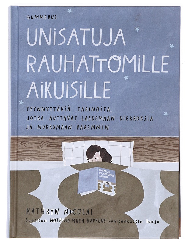 Unisatuja rauhattomille aikuisille : tyynnyttäviä tarinoita, jotka auttavat laskemaan kierroksia ja nukkumaan paremmin - Nicolai, Kathryn - Tietokirjat - 10105609755 - 0