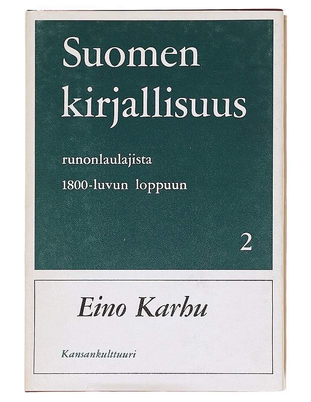 Suomen kirjallisuus runonlaulajista 1800-luvun loppuun / 1 osa - Karhu, Eino - Historiakirjat - 10105609759 - 0