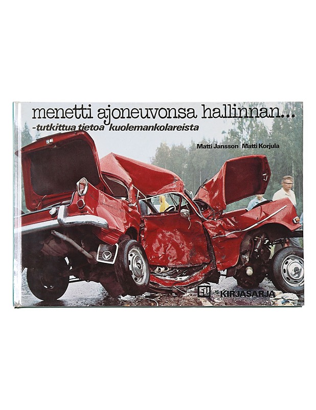 Menetti ajoneuvonsa hallinnan... / tutkittua tietoa kuolemankolareista - Jansson, Matti - Tietokirjat ja oppaat - 10105609777 - 0