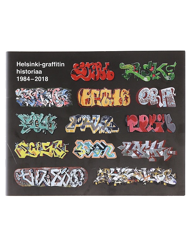 Helsinki-graffitin historiaa : 1984-2018 - Jääskeläinen, Tuomas  - Tietokirjat ja oppaat - 10105609810 - 0