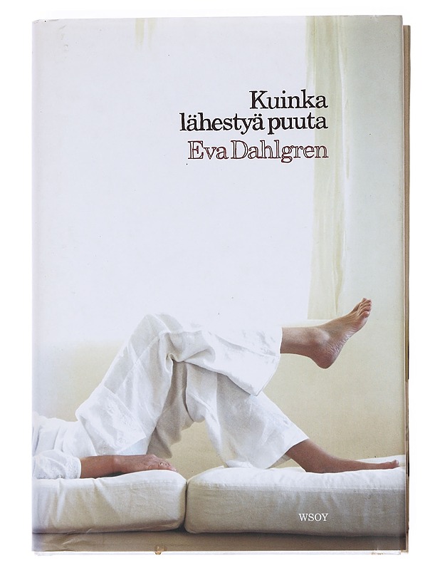 Kuinka lähestyä puuta - Eva Dahlgren - Elämäkerrat ja muistelmat - 10105609830 - 0