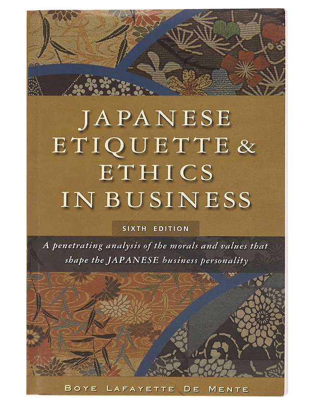 Japanese etiquette&ethics in business, sixth edition - Boye Lafayette De Mente - Tietokirjat ja oppaat - 10105609865 - 0