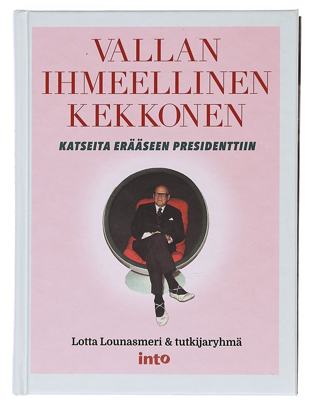Vallan ihmeellinen Kekkonen / katseita erääseen presidenttiin - Hämäläinen, Niina - Elämäkerrat ja muistelmat - 10105609861 - 0