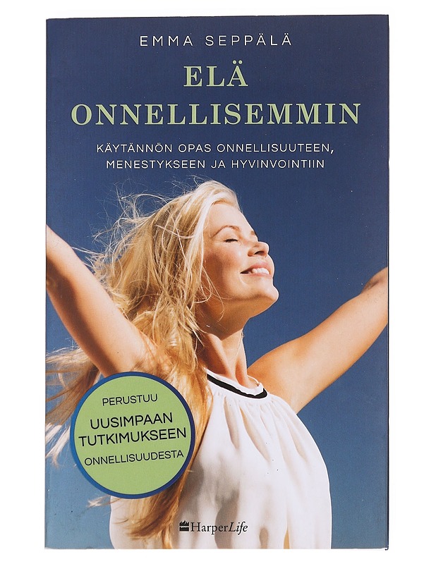 Elä onnellisemmin : käytännön opas onnellisuuteen, menestykseen ja hyvinvointiin - Seppälä, Emma - Kirja lahjaksi - 10105609873 - 0