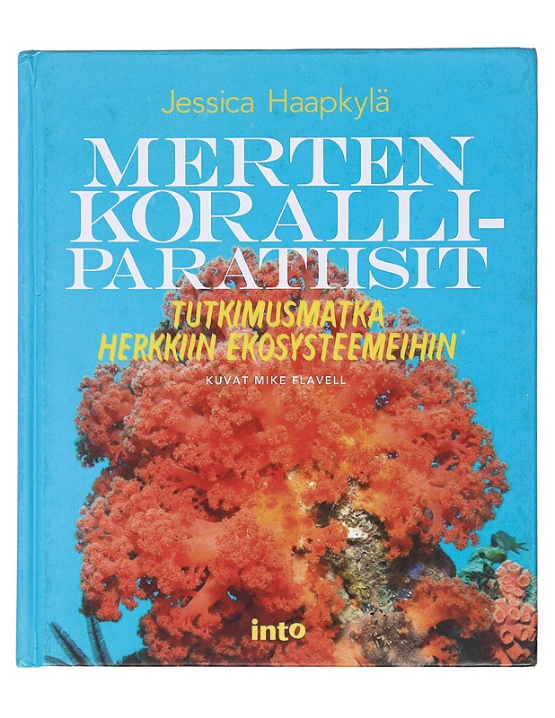 Merten koralliparatiisit / tutkimusmatkoja herkkiin ekosysteemeihin - Haapkylä, Jessica - Tietokirjat ja oppaat - 10105609881 - 0