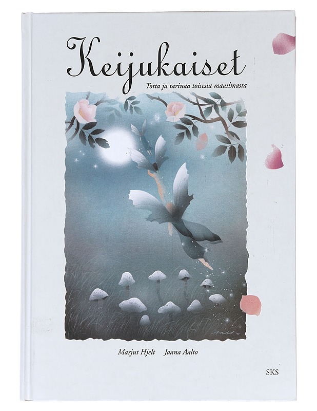 Keijukaiset / totta ja tarinaa toisesta maailmasta - Marjut Hjelt - Kaunokirjallisuus - 10105609895 - 0