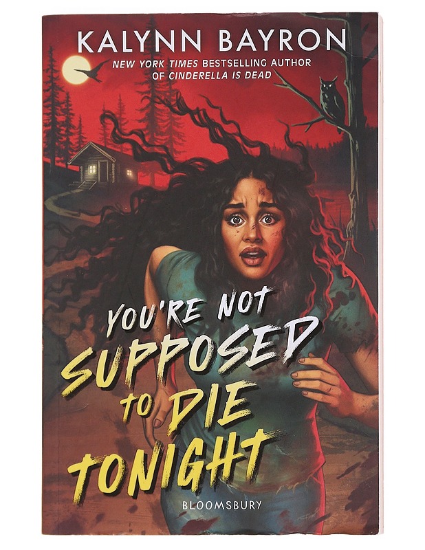 You're Not Supposed to Die Tonight - Bayron, Kalynn - Romaanit ja novellit - 10105609934 - 0