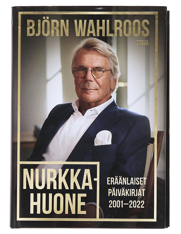 Nurkkahuone / eräänlaiset päiväkirjat 2001-2022 - Björn Wahlroos - Elämäkerrat ja muistelmat - 10105609940 - 0
