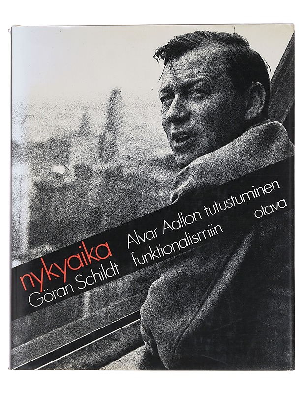 Nykyaika : Alvar Aallon tutustuminen funktionalismiin - Schildt, Göran - Elämäkerrat ja muistelmat - 10105609967 - 0