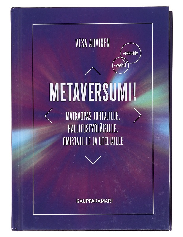 Metaversumi! : matkaopas johtajille, hallitustyöläisille, omistajille ja uteliaille - Vesa Auvinen - Tietokirjat ja oppaat - 10105609959 - 0