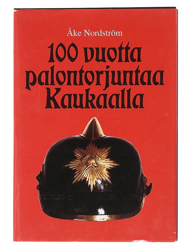 100 vuotta palontorjuntaa Kaukaalla - Åke Nordström - Historiakirjat - 10105609973 - 0