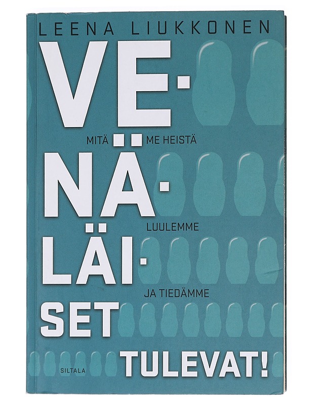 Venäläiset tulevat! : mitä me heistä tiedämme ja luulemme - Liukkonen, Leena - Historiakirjat - 10105610086 - 0