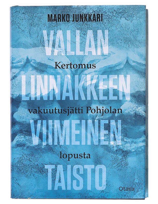 Vallan linnakkeen viimeinen taisto / kertomus vakuutusjätti Pohjolan lopusta - Marko Junkkari - Tietokirjat - 10105610110 - 0