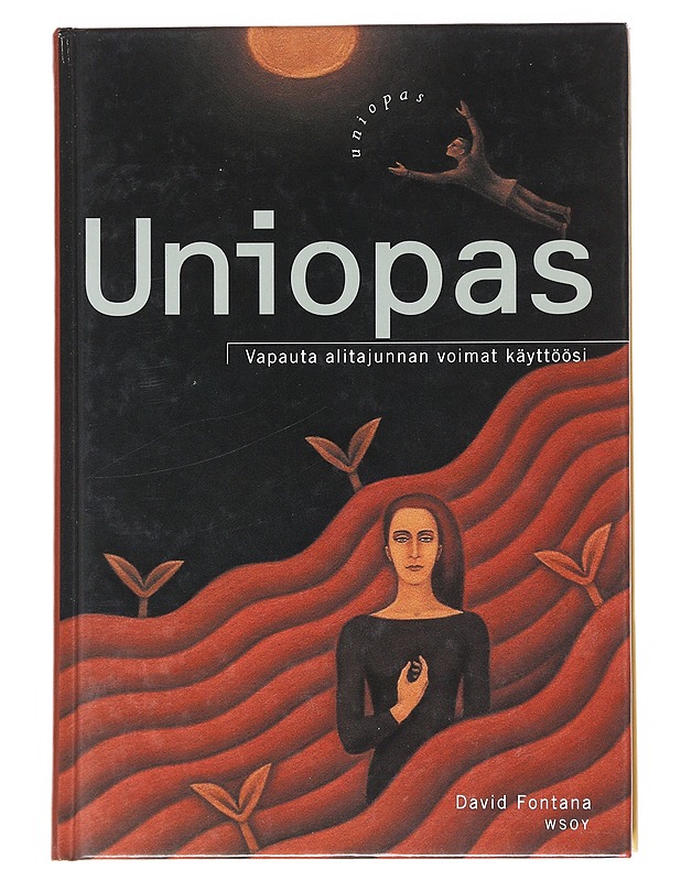 Uniopas : vapauta alitajunnan voimat käyttöösi - Fontana, David - Tietokirjat ja oppaat - 10105610278 - 0