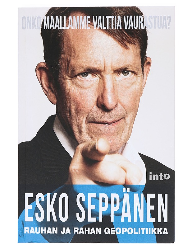Rauhan ja rahan geopolitiikka : onko maallamme valttia vaurastua? - Esko Seppänen - Elämäkerrat ja muistelmat - 10105610291 - 0