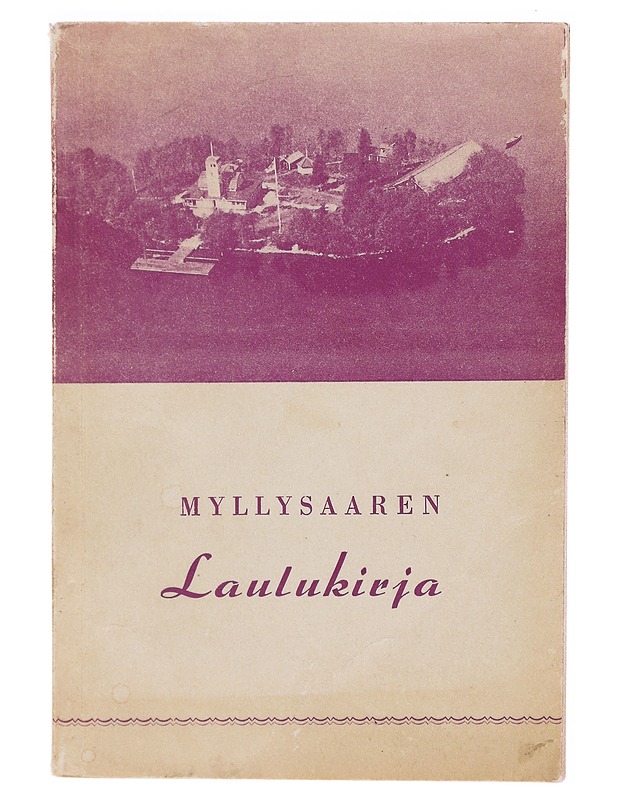Myllysaaren laulukirja - Lahden Purjehdusseura - Musiikki- ja elokuvakirjat - 10105610317 - 0