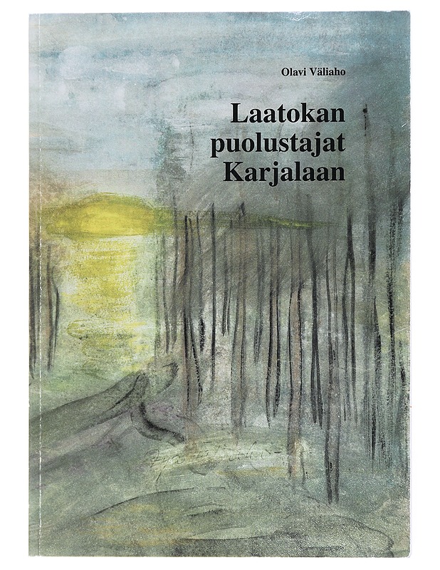 Laatokan puolustajat Karjalaan - Olavi Väliaho - Historiakirjat - 10105610332 - 0