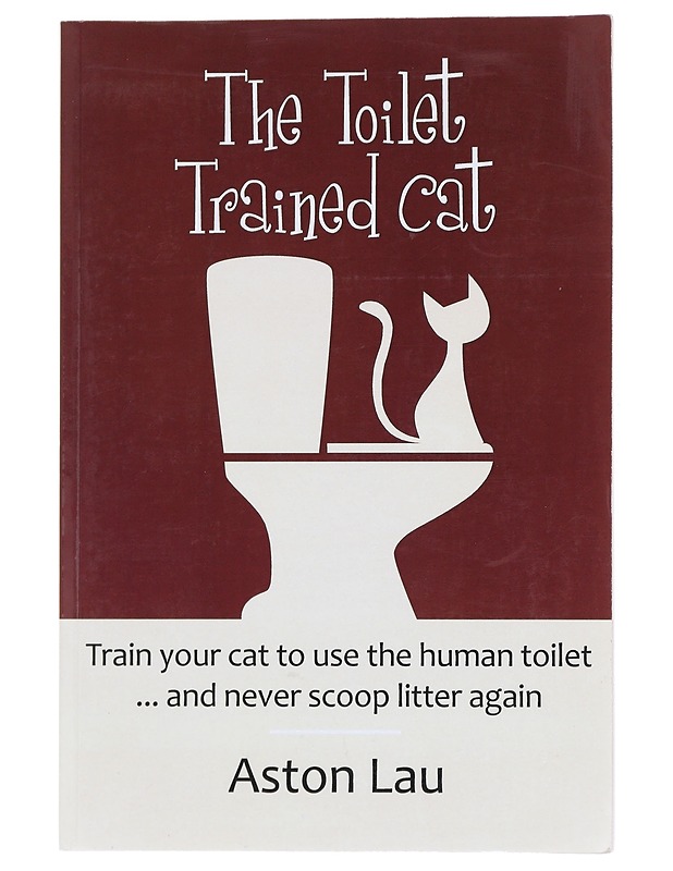 The Toilet Trained Cat  -  Lau, Aston - Tietokirjat ja oppaat - 10105610334 - 0